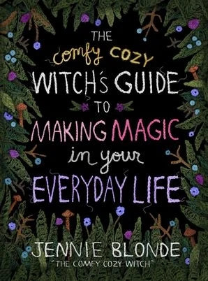 The Comfy Cozy Witch's Guide to Making Magic